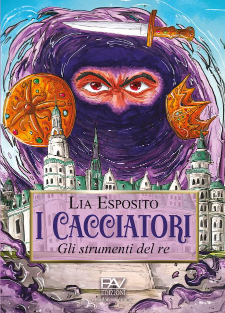 “I Cacciatori, gli strumenti del re”: il nuovo capitolo della saga fantasy di Lia Esposito “I Cacciatori, gli strumenti del re”: il nuovo capitolo della saga fantasy di Lia Esposito